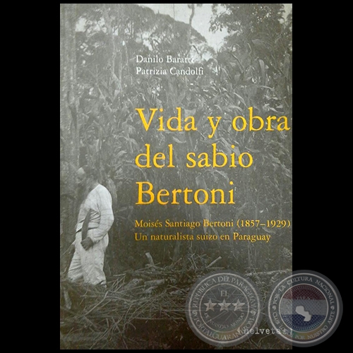 VIDA Y OBRA DEL SABIO BERTONI - Autores: DANILO BARATTI / PATRIZIA CANDOLFI - Año 1999